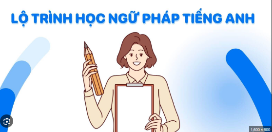 Lộ Trình Học Ngữ Pháp Tiếng Anh Từ Con Số 0 Cho Người Mất Gốc