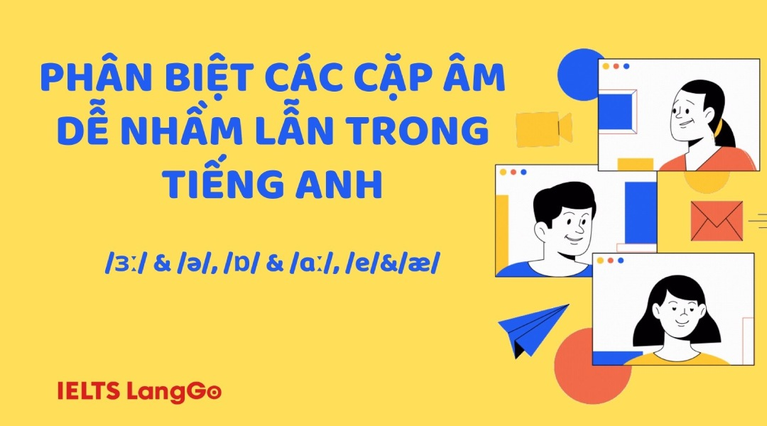 CẨM NANG GIẢI MÃ CÁC CẶP ÂM DỄ NHẦM LẪN TRONG TIẾNG ANH: KỸ THUẬT ĐỊNH VỊ KHẨU HÌNH VÀ CHIẾN LƯỢC BỨT PHÁ PHẢN XẠ NGỮ ÂM